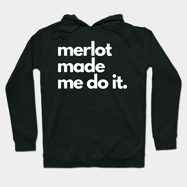 Merlot Made Me Do It Hoodie by The3rdMeow